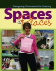 Spaces & Places: Designing Classrooms for Literacy By Debbie Diller Cover Image