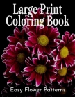 Large Print Coloring Book: A Flower Adult Coloring Book, Beautiful and Awesome Floral Coloring Pages for Adult to Get Stress Relieving and Relaxa By Sumu Coloring Book Cover Image