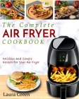 Air Fryer Cookbook: The Complete Air Fryer Cookbook - Delicious and Simple Recipes For Your Air Fryer Cover Image
