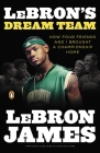 LeBron's Dream Team: How Four Friends and I Brought a Championship Home By LeBron James, Buzz Bissinger Cover Image