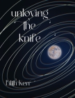 unloving the knife By Lilith Kerr, Lilith Kerr (Illustrator) Cover Image