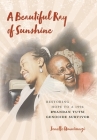 A Beautiful Ray of Sunshine: Restoring Hope to a 1994 Rwandan Tutsi Genocide Survivor Cover Image