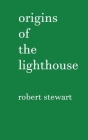 Origins of the Lighthouse By Robert Stewart Cover Image