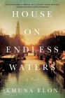 House on Endless Waters: A Novel By Emuna Elon Cover Image