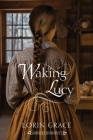 Waking Lucy By Lorin Grace Cover Image