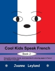 Cool Kids Speak French - Book 2: Enjoyable activity sheets, word searches & colouring pages in French for children of all ages Cover Image