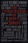 The Uniqueness of Jesus Christ: As Witnessed in the Gospel of John By Jimmy H. DeMoss Cover Image