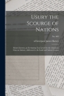 Usury the Scourge of Nations: Money Interest, an Everlasting Tax Levied by the Annuitant Class on Labour, Addressed to the Land and Labour League; n Cover Image