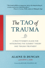The Tao of Trauma: A Practitioner's Guide for Integrating Five Element Theory and Trauma Treatment Cover Image