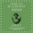 How to Be Content: An Ancient Poet's Guide for an Age of Excess Cover Image