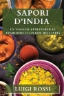 Sapori d'India: Un viaggio attraverso le tradizioni culinarie dell'India By Luigi Rossi Cover Image