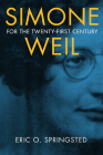 Simone Weil for the Twenty-First Century By Eric O. Springsted Cover Image