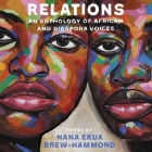 Relations: An Anthology of African and Diaspora Voices By Nana Ekua Brew-Hammond, Anthony Oseyemi (Read by), Tshego Khutsoane (Read by) Cover Image