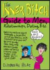 The Inner Bitch Guide to Men, Relationships, Dating, Etc. By Elizabeth Hilts Cover Image