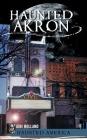 Haunted Akron By Jeri Holland, Ken Summers (Editor) Cover Image