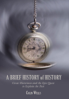 Brief History of History: Great Historians and the Epic Quest to Explain the Past Cover Image