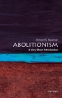 Abolitionism: A Very Short Introduction (Very Short Introductions) By Richard S. Newman Cover Image