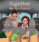 Together We Go Places By Jennifer Schroer, Tosin Akinwande (Illustrator) Cover Image