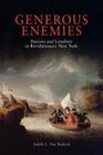 Generous Enemies: Patriots and Loyalists in Revolutionary New York (Early American Studies) By Judith L. Van Buskirk Cover Image