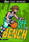 Jake Maddox: Off the Bench (Team Jake Maddox Sports Stories) By Jake Maddox, Sean Tiffany (Illustrator) Cover Image