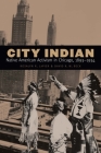City Indian: Native American Activism in Chicago, 1893–1934 By Rosalyn R. LaPier, David R. M. Beck Cover Image