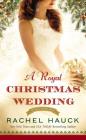 A Royal Christmas Wedding (Royal Wedding) By Rachel Hauck Cover Image