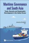 Maritime Governance and South Asia: Trade, Security and Sustainable Development in the Indian Ocean By Jivanta Schottli (Editor) Cover Image