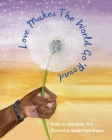 Love Makes The World Go 'Round By Adam Starks, Natasha Payne-Brunson (Illustrator) Cover Image