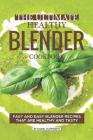 The Ultimate Healthy Blender Cookbook: Fast and Easy Blender Recipes That Are Healthy and Tasty By Daniel Humphreys Cover Image