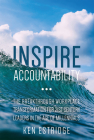Inspire Accountability: The Breakthrough Workplace Transformation for 21st Century Leaders in the Age of Millennials Cover Image