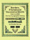 Borders, Frames and Decorative Motifs from the 1862 Derriey Typographic Catalog (Dover Pictorial Archive) By Charles Derriey Cover Image