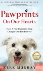 Pawprints On Our Hearts: How A Few Incredible Dogs Changed One Life Forever By Kerk Murray Cover Image