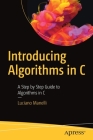 Introducing Algorithms in C: A Step by Step Guide to Algorithms in C By Luciano Manelli Cover Image