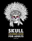 Skull Coloring Book for Adults: Detailed Designs for Stress Relief; Advanced Coloring For Men & Women; Stress-Free Designs For Skull Lovers, Great For By Art Therapy Coloring Cover Image