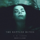 The Rattled Bones By S. M. Parker, C. S. E. Cooney (Read by) Cover Image