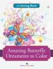 Amazing Butterfly Ornaments to Color, a Coloring Book By Speedy Publishing LLC Cover Image