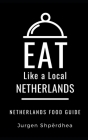 Eat Like a Local-Netherlands: Netherlands Food Guide Cover Image