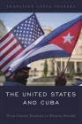 The United States and Cuba: From Closest Enemies to Distant Friends (Latin American Perspectives in the Classroom) By Francisco López Segrera Cover Image