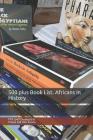 500 plus Book List. Africans In History By Prince a. B. Udo Ibiono, LMD Dumizulu Ptr Cover Image