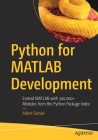 Python for MATLAB Development: Extend MATLAB with 300,000+ Modules from the Python Package Index By Albert Danial Cover Image