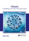Viruses: Cell Biology and Virus-Host Interactions By Kristin Allen (Editor) Cover Image