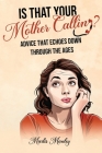 IS THAT YOUR MOTHER CALLING? Advice that Echoes Down Through the Ages By Marlis Manley Cover Image