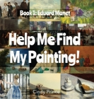 Edouard Manet: Find My Painting Book #1 By Cindy Prince Cover Image