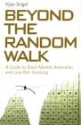 Beyond the Random Walk: A Guide to Stock Market Anomalies and Low-Risk Investing (Financial Management Association Survey and Synthesis) By Vijay Singal Cover Image