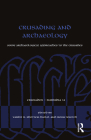 Crusading and Archaeology: Some Archaeological Approaches to the Crusades (Crusades - Subsidia #14) By Vardit Shotten-Hallel (Editor), Rosie Weetch (Editor) Cover Image