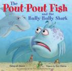 The Pout-Pout Fish and the Bully-Bully Shark (A Pout-Pout Fish Adventure) Cover Image