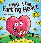 Hug the Farting Heart: A Story About a Heart That Farts Cover Image