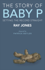 The Story of Baby P: Setting the Record Straight By Ray Jones Cover Image