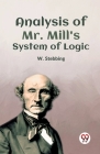 Analysis Of Mr. Mill'S System Of Logic Cover Image