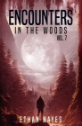 Encounters in the Woods: Volume 7 By Ethan Hayes Cover Image
